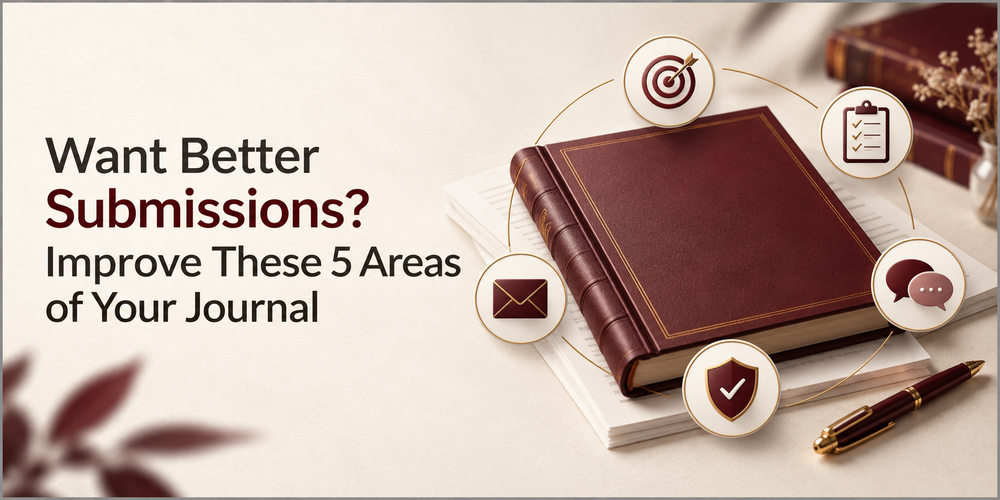 Want Better Submissions? Improve These 5 Areas of Your Journal